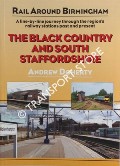 Rail Around Birmingham - The Black Country and South Staffordshire by DOHERTY, Andrew